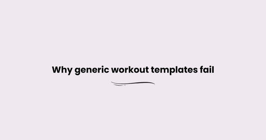 Why generic workout templates fail (and what to use instead)